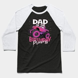 Dad Of The Birthday Princess Girl Monster Truck Girls Party Baseball T-Shirt